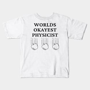 World okayest physicist Kids T-Shirt